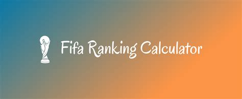 The FIFA World Ranking determines the relative . . Fifa ranking calculator